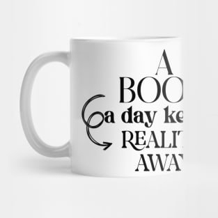 a book a day keeps reality away Mug